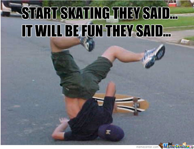 Funny-Skateboarding-Meme-Start-Skating-They-Said-It-Will-Be-Fun-They-Said-Image