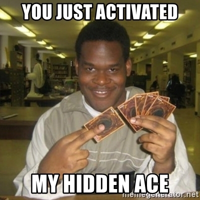 you-just-activated-my-hidden-ace